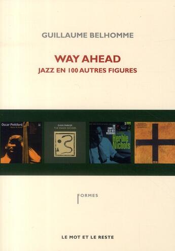Couverture du livre « Way ahead ; jazz en 100 autres figures » de Guillaume Belhomme aux éditions Le Mot Et Le Reste