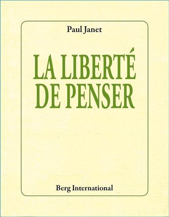 Couverture du livre « La liberte de penser - postface de damien theillier » de Paul Janet aux éditions Berg International
