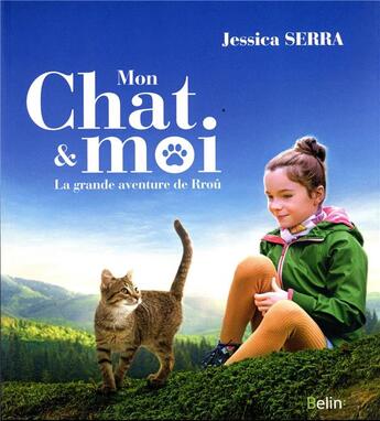 Couverture du livre « Mon chat et moi : la grande aventure de Rrou » de Jessica Serra aux éditions Belin
