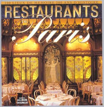 Couverture du livre « Restaurants de paris - 100 lieux de memoire, 200 ans d'histoire » de Collectif Gallimard aux éditions Gallimard-loisirs