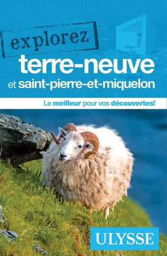 Couverture du livre « EXPLOREZ ; Terre-Neuve et Saint-Pierre-et-Miquelon (édition 2022) » de Collectif Ulysse aux éditions Ulysse