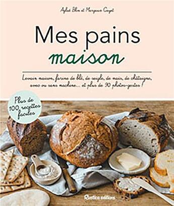 Couverture du livre « Mes pains maison » de Aglae Blin et Margaux Gayet aux éditions Rustica