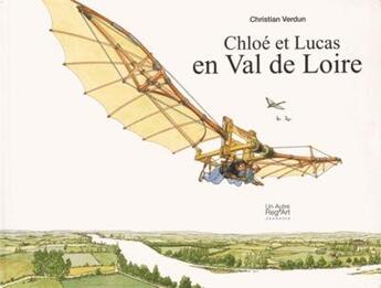 Couverture du livre « Chloé et Lucas en Val de Loire » de Christian Verdun aux éditions Autre Reg'art