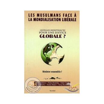 Couverture du livre « Les musulmans face à la mondialisation libérale ; quelles résistances pour une justice globale ? » de  aux éditions Tawhid