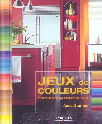 Couverture du livre « Jeux de couleurs ; décoration d'intérieur » de Anna Starmer aux éditions Eyrolles