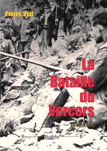 Couverture du livre « La bataille du Vercors 1943-1944 » de Pierre Vial aux éditions Dualpha