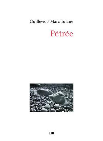 Couverture du livre « Pétrée » de Guillevic et Marc Tulane aux éditions Creaphis