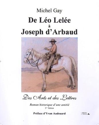 Couverture du livre « De Léo Lelée à Joseph d'Arbaud » de Michel Gay aux éditions L'officine