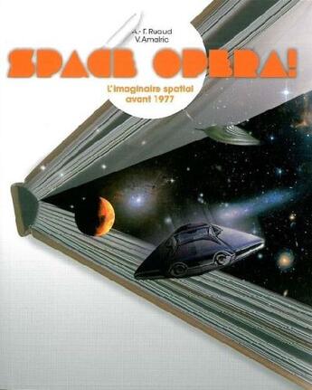 Couverture du livre « Space opéra ! l'imaginaire spatial avant 1977 » de Andre-Francois Ruaud et V. Amalric aux éditions Moutons Electriques