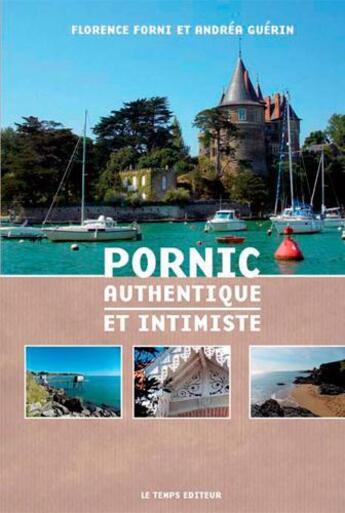 Couverture du livre « Pornic authentique et intimiste » de Forni Florence aux éditions Le Temps Editeur