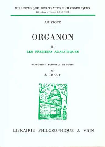 Couverture du livre « Organon Tome 3 ; les premiers analytiques » de Aristote aux éditions Vrin