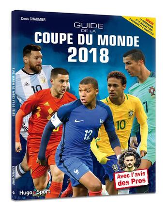 Couverture du livre « Guide de la coupe du monde 2018 (édition 2018) » de Denis Chaumier aux éditions Hugo Sport