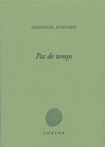 Couverture du livre « Pas de temps » de Emmanuel Echivard aux éditions Cheyne