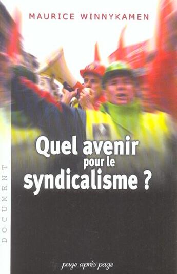 Couverture du livre « Quel Avenir Pour Le Syndicalisme ? » de Maurice Winnykamen aux éditions Page Apres Page