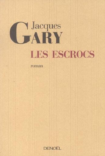 Couverture du livre « Les escrocs » de Jacques Gary aux éditions Denoel