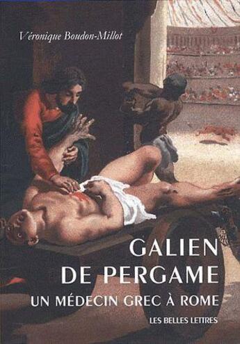 Couverture du livre « Galien de Pergame, un médecin grec à Rome » de Veronique Boudon-Millot aux éditions Belles Lettres