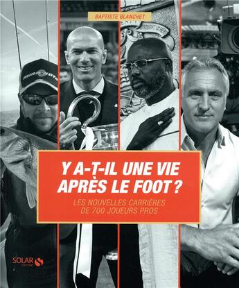 Couverture du livre « Y a-t-il une vie après le foot ? » de Baptiste Blanchet aux éditions Solar