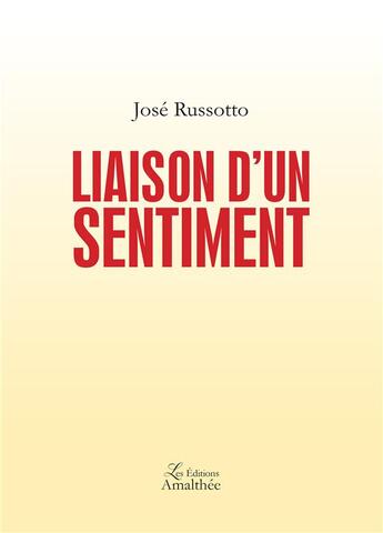 Couverture du livre « Liaison d'un sentiment » de Jose Russotto aux éditions Amalthee