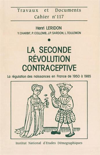 Couverture du livre « La seconde revolution contraceptive - la regulation des naissances en france de 1950 a 1985 » de Henri Leridon aux éditions Ined