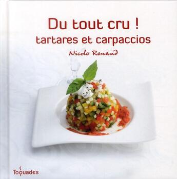 Couverture du livre « Du tout cru ! tartares et carpaccios » de Nicole Renaud aux éditions First