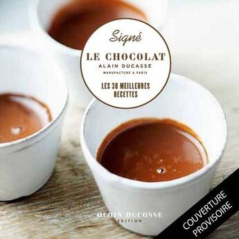 Couverture du livre « Le chocolat Alain Ducasse ; manufacture à Paris » de Alain Ducasse aux éditions Alain Ducasse