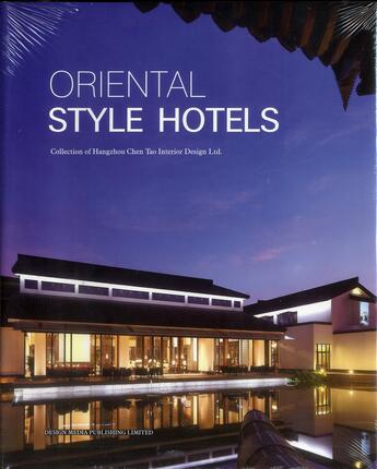 Couverture du livre « Oriental style hotels ; collection of Hangzhou Chen Tao interior design Ltd » de Arthur Gao aux éditions Design Media
