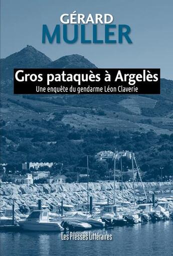 Couverture du livre « Gros pataquès à Argelès » de Gerard Muller aux éditions Presses Litteraires