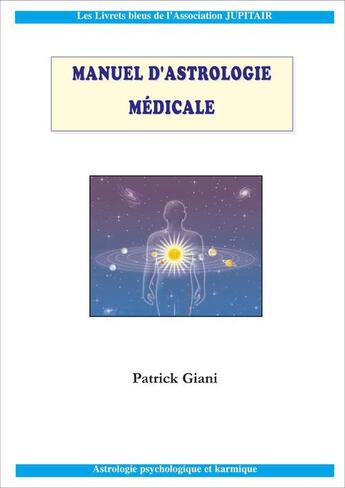 Couverture du livre « Manuel d'astrologie médicale » de Patrick Giani aux éditions Jupitair