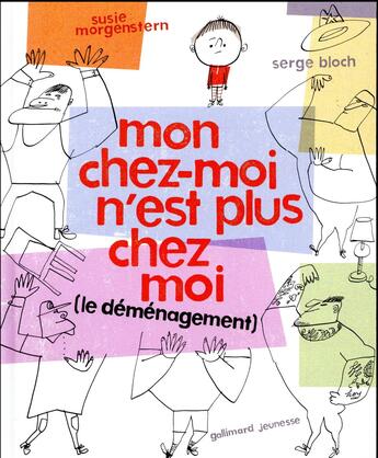 Couverture du livre « Mon chez moi n'est plus chez moi ; le déménagement » de Susie Morgenstern et Serge Bloch aux éditions Gallimard-jeunesse