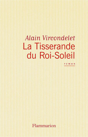 Couverture du livre « La tisserande du Roi-Soleil » de Alain Vircondelet aux éditions Flammarion