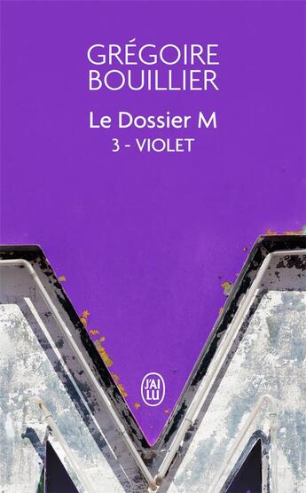 Couverture du livre « Le dossier M Tome 3 : violet » de Grégoire Bouillier aux éditions J'ai Lu