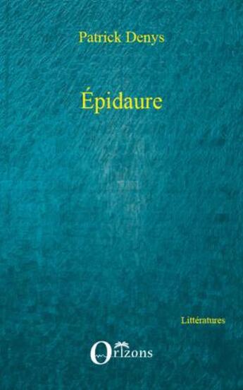 Couverture du livre « Epidaure » de Patrick Denys aux éditions L'harmattan