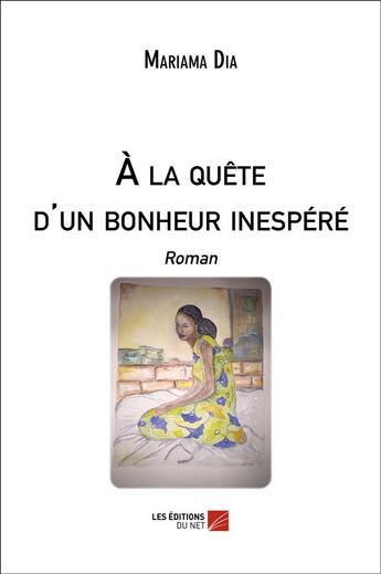 Couverture du livre « À la quête d'un bonheur inespéré » de Mariama Dia aux éditions Editions Du Net