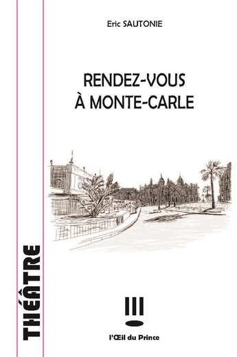 Couverture du livre « Rendez-vous à Monte Carle » de Eric Sautonie aux éditions L'oeil Du Prince