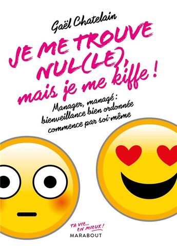 Couverture du livre « Je me trouve nul(le) mais je me kiffe ! » de Chatelain Gael aux éditions Marabout