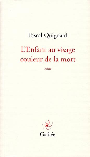 Couverture du livre « L'enfant au visage couleur de la mort » de Pascal Quignard aux éditions Galilee