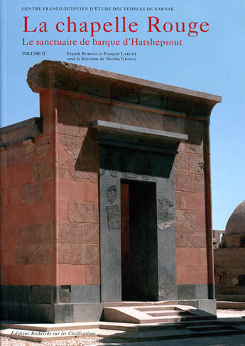 Couverture du livre « La chapelle rouge ; le sanctuaire de barque d'Hatshepsout t.2 » de  aux éditions Erc