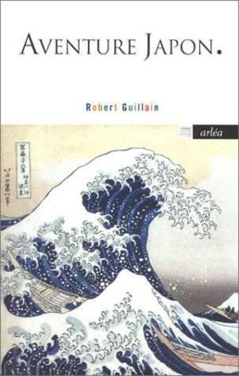 Couverture du livre « Aventure Japon » de Robert Guillain aux éditions Arlea