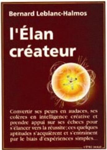 Couverture du livre « L'elan createur 2 eme edition » de Bernard Leblanc-Halmos aux éditions L'etre Image