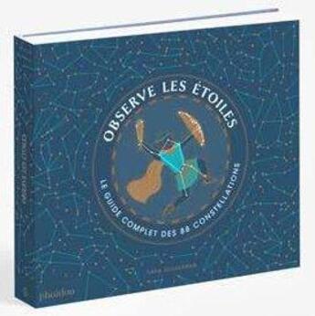 Couverture du livre « Observe les étoiles : le guide complet des 88 constellations » de Sara Gillingham aux éditions Phaidon Jeunesse