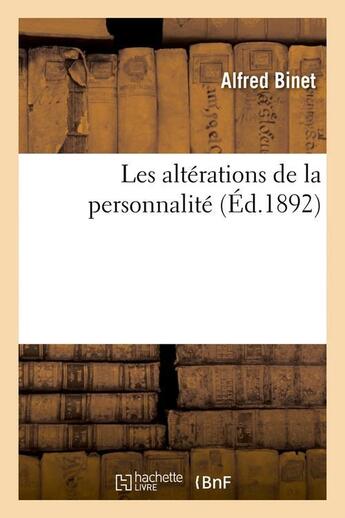 Couverture du livre « Les altérations de la personnalité (Éd.1892) » de Alfred Binet aux éditions Hachette Bnf