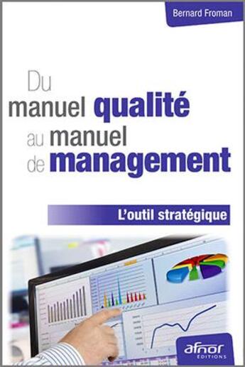 Couverture du livre « Du manuel qualité au manuel de management ; l'outil stratégique (2e édition) » de Bernard Froman aux éditions Afnor