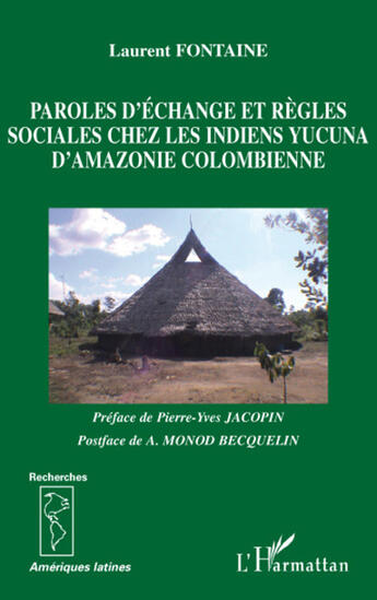 Couverture du livre « Paroles d'échange et règles sociales chez les indiens Yucuna d'Amazonie colombienne » de Laurent Fontaine aux éditions L'harmattan