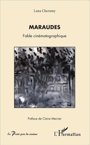 Couverture du livre « Maraudes, fable cinématographique » de Lana Cheramy aux éditions L'harmattan