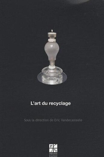 Couverture du livre « L'art du recyclage » de Eric Vandecasteele aux éditions Pu De Saint Etienne