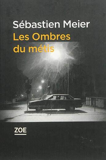 Couverture du livre « Les ombres du métis » de Sebastien Meier aux éditions Zoe