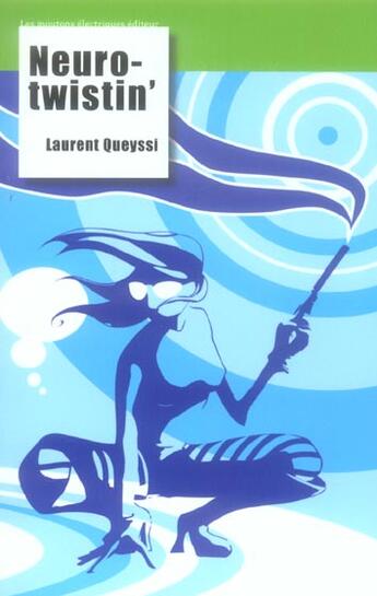 Couverture du livre « Neuro-twistin' » de Laurent Queyssi aux éditions Moutons Electriques