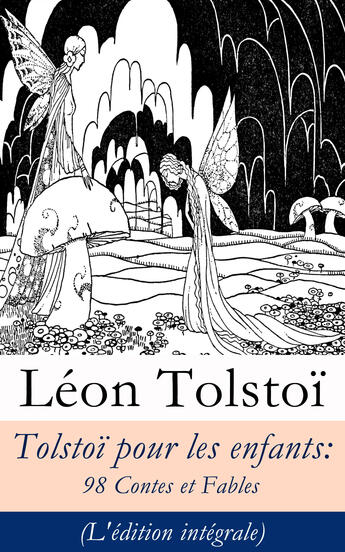 Couverture du livre « Tolstoï pour les enfants: 98 Contes et Fables (L'édition intégrale) » de Leon Tolstoi aux éditions E-artnow