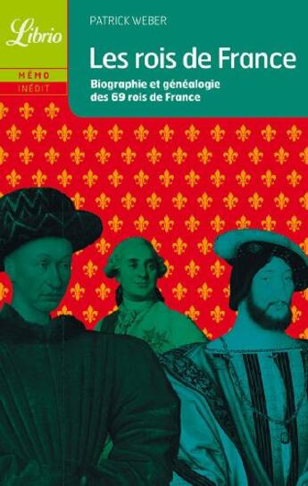 Couverture du livre « Les rois de France ; biographie et généalogie des 69 rois de France » de Patrick Weber aux éditions J'ai Lu