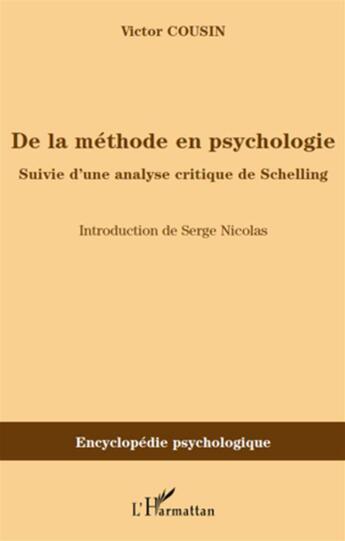 Couverture du livre « De la méthode en psychologie ; une analyse critique de Schelling » de Victor Cousin aux éditions L'harmattan
